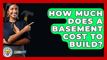 How Much Does A Basement Cost To Build? - LearnToDIY360.com