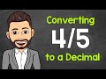 Convert 4/5 to a Decimal | Fractions to Decimals | Math with Mr. J