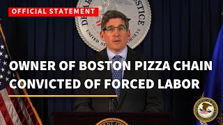 OFFICIAL STATEMENT: OWNER OF BOSTON PIZZA CHAIN CONVICTED OF FORCED LABOR