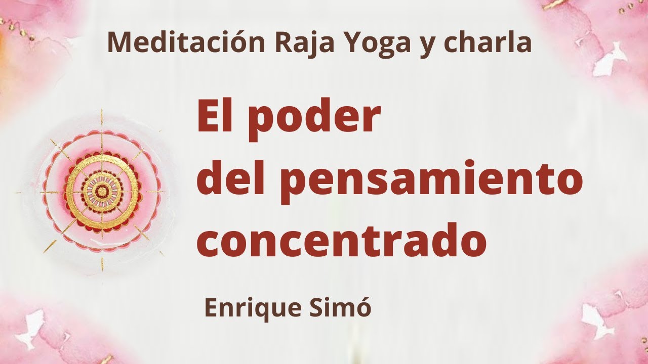 Meditación Raja Yoga y charla: “El poder del pensamiento concentrado ...