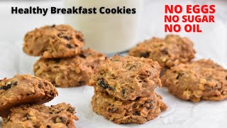 Healthy Oatmeal Breakfast Cookies Without Eggs, Oil, Refined Sugar or Flour