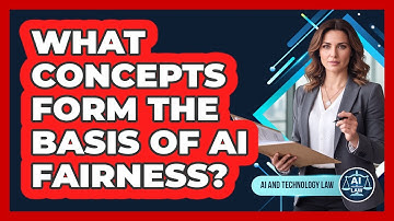 What Concepts Form The Basis Of AI Fairness?