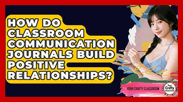 How Do Classroom Communication Journals Build Positive Relationships? - Your Crafty Classroom