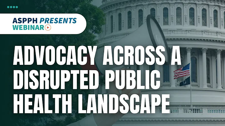 ASPPH Presents Webinar: Advocacy Across a Disrupted Public Health Landscape
