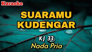 SUARAMUKUDENGAR - KJ 33 | Karaoke lagu rohani | Nada Pria