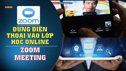 Cách cài đặt và đăng nhập(Join) vào lớp học trực tuyến trên Zoom meeting bằng điện thoại nhanh gọn