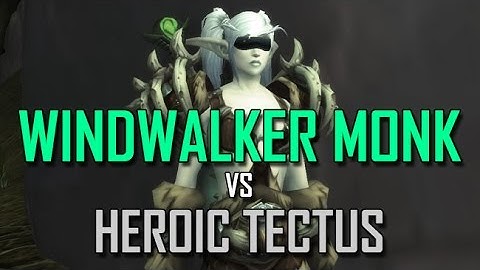 Windwalker Monk vs Heroic Tectus - Highmaul
