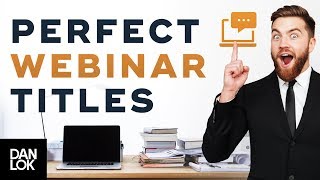 How To Choose The Perfect Title For Your Webinar - High Converting Webinar Secrets Ep.5