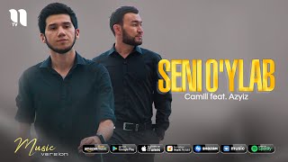 Camill ft Azyiz - Seni o'ylab (audio 2021)