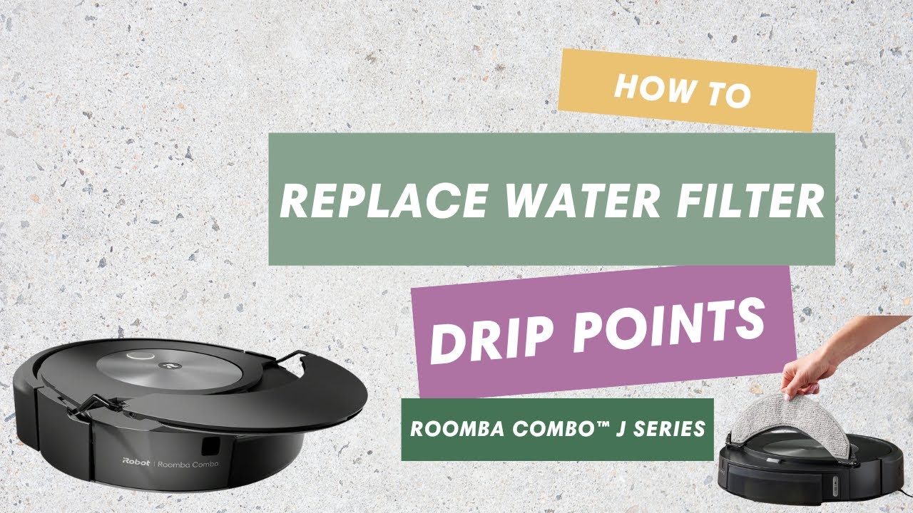 How to Replace Water Filter Drip Points Roomba Combo j Series 