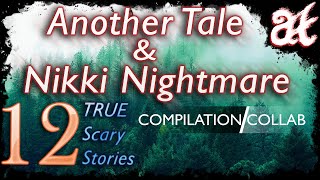 12 TRUE Creepy Stories COMPILATION Collab Compilation ft Nikki Nightmare June July 2019