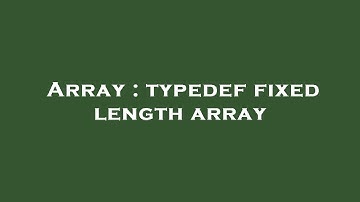 Array : typedef fixed length array