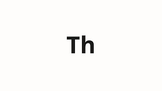 How to pronounce Th