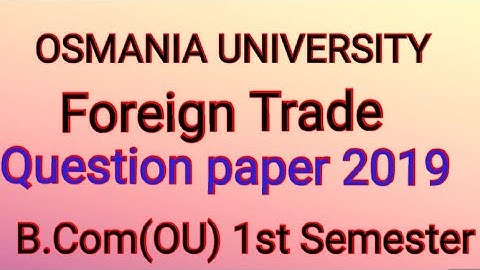 OU B.Com1st Semester Foreign Trade  Previous Question paper