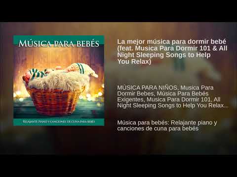 La mejor música para dormir bebé (feat. Musica Para Dormir 101 & All Night Sleeping Songs to...