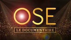 OSE! LE DOCUMENTAIRE