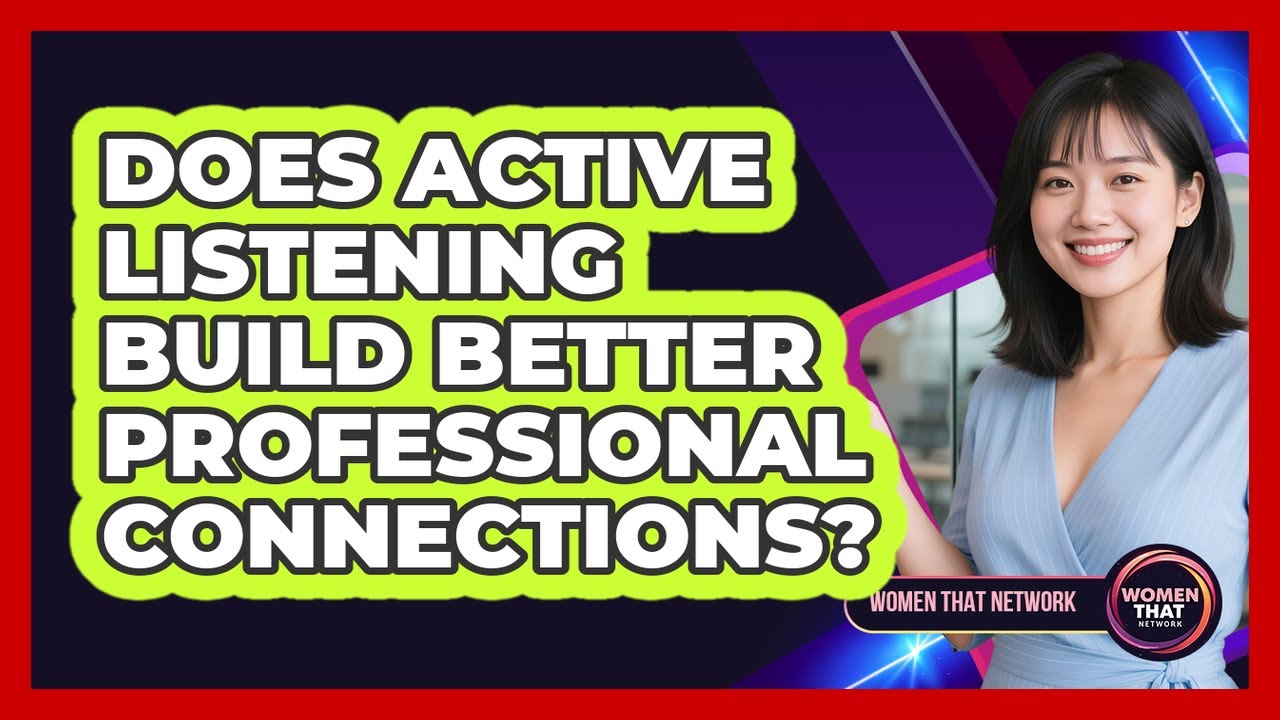Does Active Listening Build Better Professional Connections?