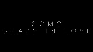 Beyoncé - Crazy In Love (Rendition) By Somo
