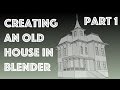 Creating an Old Creepy House in Blender Part 1