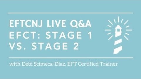EFT - Stage 1 vs Stage 2 | Q&A with Debi Scimeca-Diaz