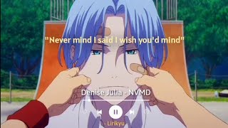 NVMD - Denise Julia (Lyrics Terjemahan) TikTok never mind i said i wish you'd mind...