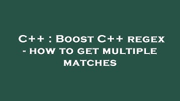 C++ : Boost C++ regex - how to get multiple matches