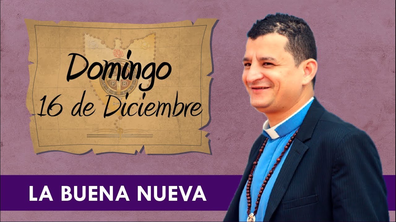 Domingo 16 de Diciembre (La Buena Nueva) - Padre Bernardo Moncada dios padre de isis