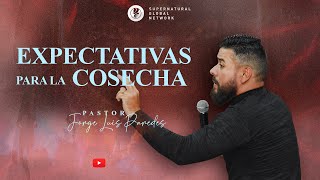 Expectativas para la Cosecha- Pastor Jorge Luis Paredes | Dic, 17 - 2023