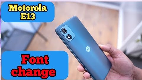 How To Change Font Style In Motorola E13, Font Change SettingHow To Change Font Style In Motorola