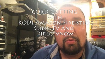 CUTTING THE CORD WITH KODI AMAZON FIRE STICK SLING TV DIRECTVNOW