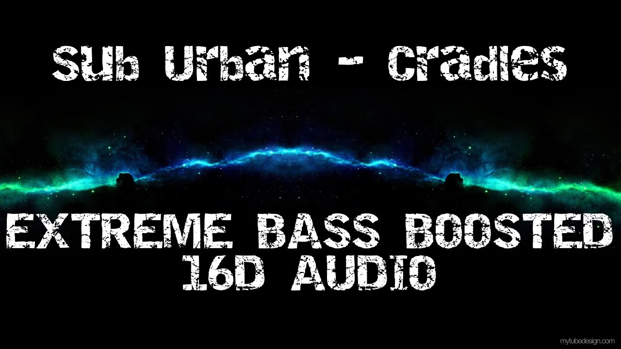 Sub Urban Cradles EXTREME BASS BOOSTED + 16D AUDIO YouTube