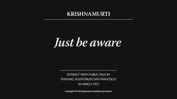 Just be aware | J. Krishnamurti