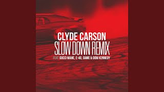 Slow Down (Remix) (feat. Gucci Mane, E-40, Game & Dom Kennedy)