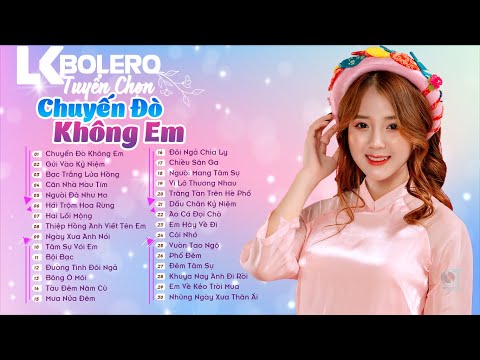 Chuyến Đò Không Em, Bạc Trắng Lửa Hồng - LK Bolero Tuyển Chọn Trữ Tình Nghe Thấm Thía Con Tim