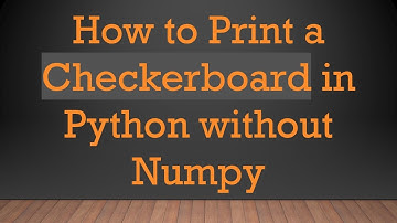How to Print a Checkerboard in Python without Numpy