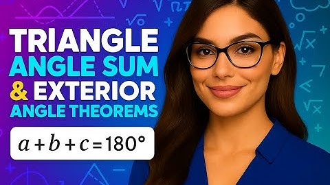 Triangle Angle Sum & Exterior Angle Theorems Explained, Geometry Basics Step-by-Step  Limitless Math