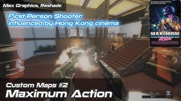 Maximum Action | Custom Maps #2 | Max Graphics, Reshade | Retro-Style First-Person Hollywood Action!