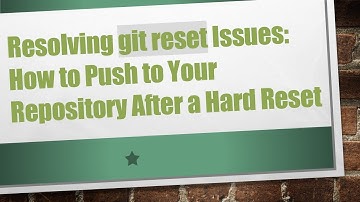 Resolving git reset Issues: How to Push to Your Repository After a Hard Reset