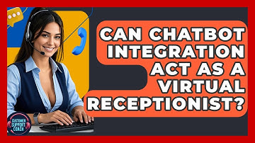 Can Chatbot Integration Act As A Virtual Receptionist? - Customer Support Coach