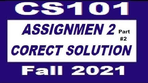 CS101 Assignment No 2 correct solution fall 2021 Part 2