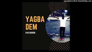 YAGBA DEM? BY KAO DENERO ???: