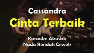 Cinta Terbaik - Cassandra (Karaoke Akustik) Low Key