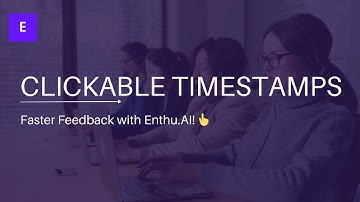 How do Clickable Timestamps make Agent Evaluations easier in Enthu.AI?