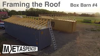 Framing the Roof  Shipping Container Barn Build #4