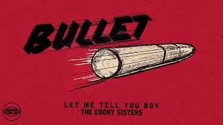 Video-Miniaturansicht von „The Ebony Sisters - Let Me Tell You Boy (Official Audio) | Pama Records“