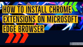 💻 📱how to install chrome extensions on microsoft edge browser💻 📱