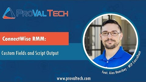 ConnectWise RMM Custom Fields and Script Output
