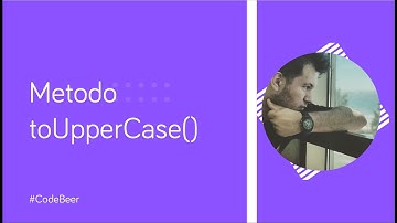 Método toUpperCase() - Como convertir una cadena a Mayúsculas en Javascript #CodeBeer