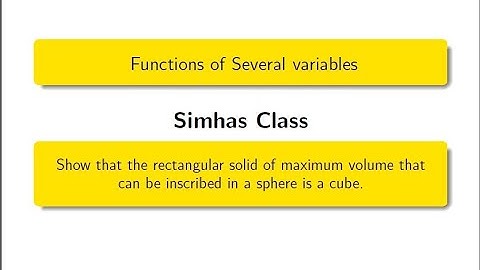 Show that the rectangular solid of maximum volume that can be inscribed in a sphere is a cube.