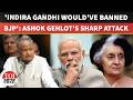 "If Indira Gandhi Were Alive, She'd Ban BJP": Ashok Gehlot's Explosive Remark Sparks Political Storm